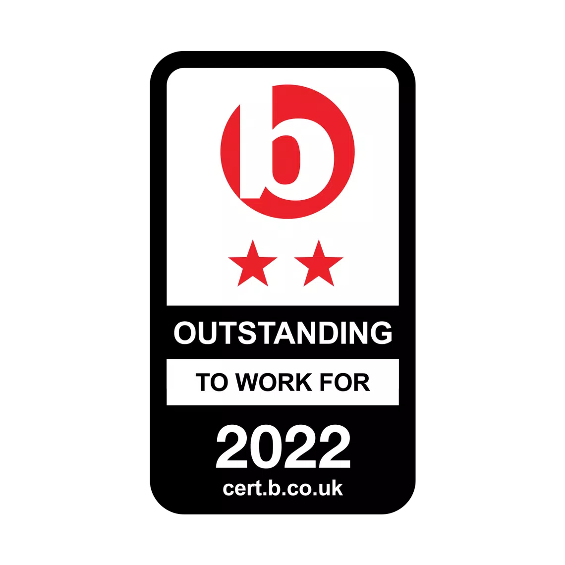 A badge features a logo with a red "b" and two stars above the text "OUTSTANDING TO WORK FOR," dated "2022" and a website link below it: "cert.b.co.uk."
