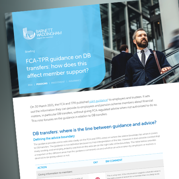 A professional briefing document titled "FCA-TPR guidance on DB transfers: how does this affect member support?" discusses guidelines for pension transfers. It includes details on providing information to members.