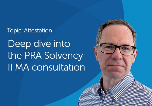 A man with glasses and short hair poses in front of a blue background. Text on the left states: "Topic: Attestation Deep dive into the PRA Solvency II MA consultation."