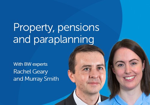 Two professionals smile towards the viewer, wearing business attire. They are surrounded by a blue background. Text includes: "Property, pensions and paraplanning" and "With BW experts Rachel Geary and Murray Smith."