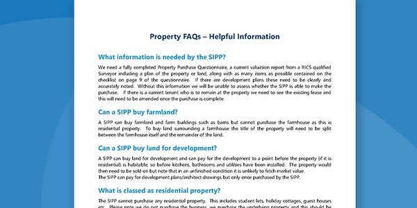 A document titled "Property FAQs – Helpful Information" outlines questions about property purchases through a SIPP, detailing required information, land use, and restrictions on certain properties.