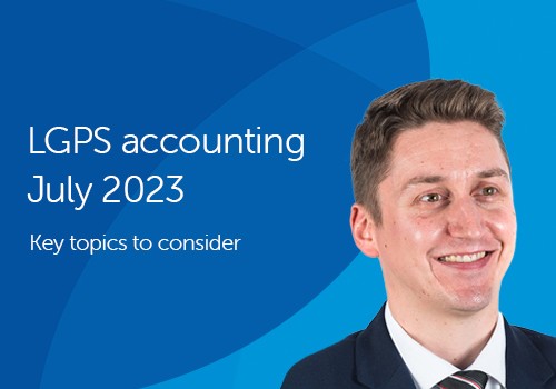 A man smiles confidently, wearing a suit and tie, against a blue background. Text states: "LGPS accounting July 2023 Key topics to consider."